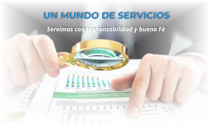 UN MUNDO DE SERVICIOS Servimos con responsabilidad y buena Fè